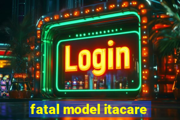 fatal model itacare